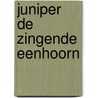 Juniper de zingende eenhoorn door Henry Lloyd