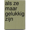 Als ze maar gelukkig zijn by Celia Dodd