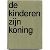 De kinderen zijn koning by Delphine de Vigan