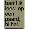 BAM! Ik lees: Op een paard, hi ha! door Tiny Fisscher