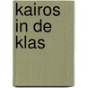 Kairos in de klas by Monique van den Heuvel
