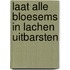 Laat alle bloesems in lachen uitbarsten
