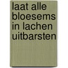 Laat alle bloesems in lachen uitbarsten door Matsuo Basho