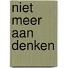 Niet meer aan denken door Gio Lippens