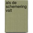 Als de schemering valt
