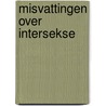 Misvattingen over intersekse door Miriam J. van der Have