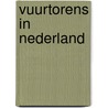 Vuurtorens in Nederland door Monique Ardon