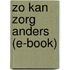 Zo kan zorg anders (e-book)