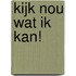 Kijk nou wat ik kan!