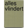 Alles vlindert by Lidy Muijsers