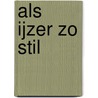 Als ijzer zo stil door Xiaoqiong Zheng