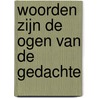 Woorden zijn de ogen van de gedachte door Onbekend