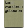 Kerst: Wonderen gebeuren by Melanie van Garderen