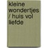 Kleine wondertjes / Huis vol liefde