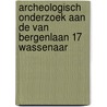 Archeologisch onderzoek aan de Van Bergenlaan 17 Wassenaar door M. Catsman
