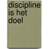 Discipline is het doel door Ryan Holiday