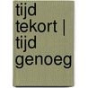 Tijd tekort | tijd genoeg by Margriet Sitskoorn