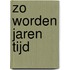Zo worden jaren tijd