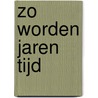 Zo worden jaren tijd door Cees Nooteboom