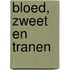 Bloed, zweet en tranen