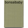Bonsaibaby by A.N. Ryst