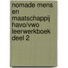 Nomade Mens en Maatschappij havo/vwo leerwerkboek deel 2 door Shelley Kil