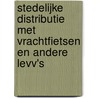 Stedelijke distributie met vrachtfietsen en andere LEVV's by Marlinde Knoope