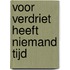 Voor verdriet heeft niemand tijd