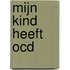 Mijn kind heeft OCD