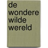 De wondere wilde wereld by Lily Dyu