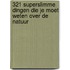 321 superslimme dingen die je moet weten over natuur