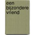 Een bijzondere vriend