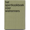Het sportkookboek voor wielrenners door Stephanie Scheirlynck