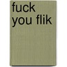 Fuck you flik door Vincent Houssin