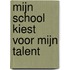 Mijn school kiest voor mijn talent