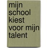 Mijn school kiest voor mijn talent door Luk Dewulf