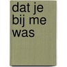 Dat je bij me was door Eva Berckmans