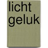Licht Geluk by Phaedra Biemans