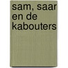 Sam, Saar en de kabouters by Jaap Musch