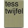 Tess Twijfel door Nicole Van Bergen