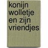 Konijn Wolletje en zijn vriendjes door Riek van Vliet-Kwint