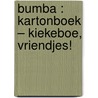 Bumba : kartonboek – Kiekeboe, vriendjes! door Onbekend