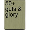 50+ Guts & Glory door Jolanda van der Steen