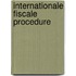 Internationale Fiscale procedure