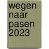 Wegen naar Pasen 2023