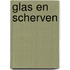 Glas en Scherven