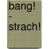 Bang! - Strach!