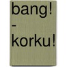 Bang! - Korku! door Yolanda Köhnen