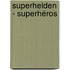 Superhelden - Superhéros