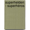 Superhelden - Superhéros door Hennie Jacobs